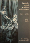 Ostatnie przed wielkim milczeniem Język i religia