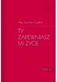 Ty zapewniasz mi życie Tom II
