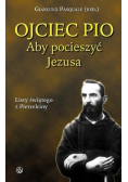 Ojciec Pio Aby pocieszyć Jezusa Listy