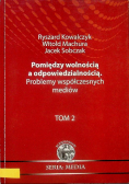 Pomiędzy wolnością a odpowiedzialnością Problemy współczesnych mediów Tom II