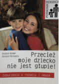 Przecież moje dziecko nie jest głupie