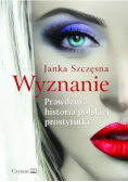 Wyznanie Prawdziwa historia polskiej prostytutki