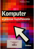Komputer w procesie kształtowania umiejętności kluczowych