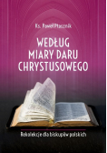 Według miary Daru Chrystusowego