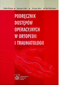 Podręcznik dostępów operacyjnych w ortopedii i traumatologii