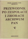 Przewodnik po zespołach i zbiorach archiwum PAN