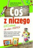 Coś z niczego EKOzabawy dla małych i dużych
