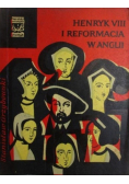 Henryk VIII r i reformacja w Anglii