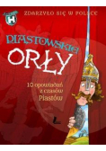 Zdarzyło się w Polsce. Piastowskie Orły