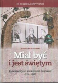 Miał być i jest świętym