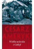 Cesarz Ameryki Wielka ucieczka z Galicji
