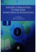 Książka i biblioteka w procesie komunikacji społecznej