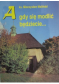 A gdy się modlić będziecie