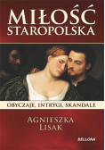 Miłość staropolska. Obyczaje, intrygi, skandale