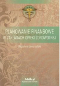 Planowanie finansowe w zakładach opieki zdrowotnej