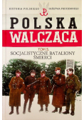 Polska walcząca tom 5 Socjalistyczne bataliony śmierci