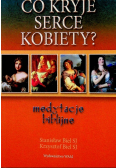 Co kryje serce kobiety medytacje biblijne
