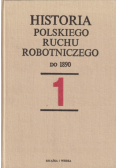 Historia Polskiego Ruchu Robotniczego Do 1890 tom 1