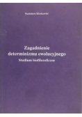 Zagadnienie determinizmu ewolucyjnego Studium biofilozoficzne