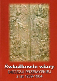 Świadkowie wiary Diecezji Przemyskiej z lat 1939 - 1964