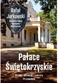 Pałace Świętokrzyskie. Dzieje, atrakcje, sekrety