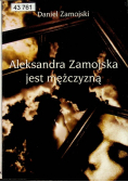 Aleksandra Zamojska jest mężczyzną