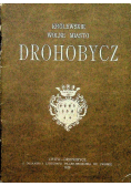 Królewskie wolne miasto Drohobycz reprint z 1929 r