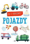 Jak to narysować? Pojazdy