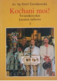 Kochani moi Świętokrzyskie kazania radiowe część 3
