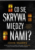 Co się skrywa między nami