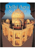 Delhi Agra and Jaipur The Glorious Cities