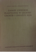 Zasady chirurgii plastycznej w leczeniu chorób i obrażeń ręki