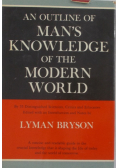 An outline of man's Knowledge of the modern world