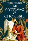 Jak wytrwać w chorobie