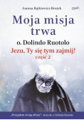 Moja misja trwa. Jezu, Ty się tym zajmij Część 2