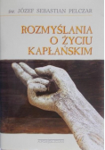 Rozmyślania o życiu kapłańskim czyli ascetyka kapłańska