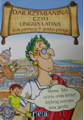 Dar Rzymianina czyli Lingua Latina