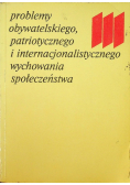 Problemy obywatelskiego patriotycznego i internacjonalistycznego wychowania społeczeństwa