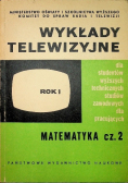 Wykłady telewizyjne Rok I Matematyka Część 2