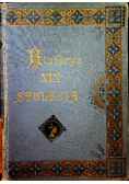 Historya XIX stulecia Tom I 1901 r.