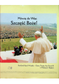 Mówię do Was Szczęść Boże