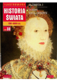 Ilustrowana Historia Świata 1581 - 1600 n.e. Tom 33 Elżbieta I Dobry król Henryk