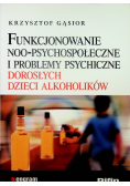 Funkcjonowanie noo - psychospołeczne i problemy psychiczne dorosłych dzieci alkoholików