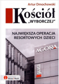 Kościół Wyborczej Największa operacja resortowych dzieci