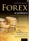 Forex w praktyce Vademecum inwestora walutowego
