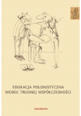 Edukacja polonistyczna wobec trudnej współczesności