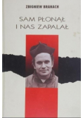 Sam płonął i nas zapalał