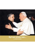 Był tak blisko nas