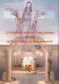 O Wielkiej Miłości Pana Jezusa do nas w Najświętszym Sakramencie