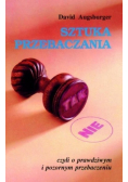 Sztuka przebaczania czyli o prawdziwym i pozornym przebaczeniu